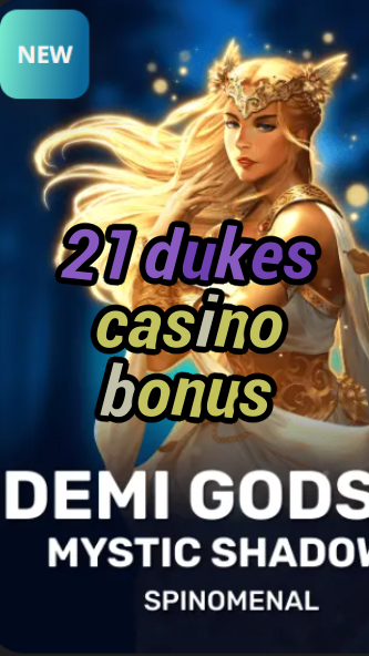 21 dukes casino bonus-trdjkmsxjksdss.com