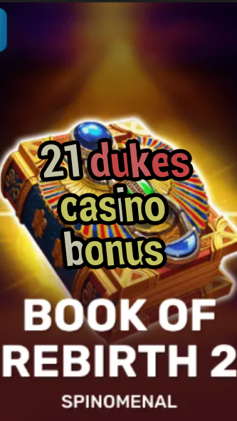 21 dukes casino bonus-trdjkmsxjksdss.com