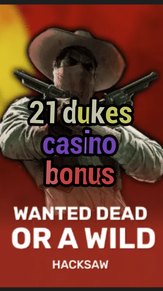 21 dukes casino bonus-trdjkmsxjksdss.com
